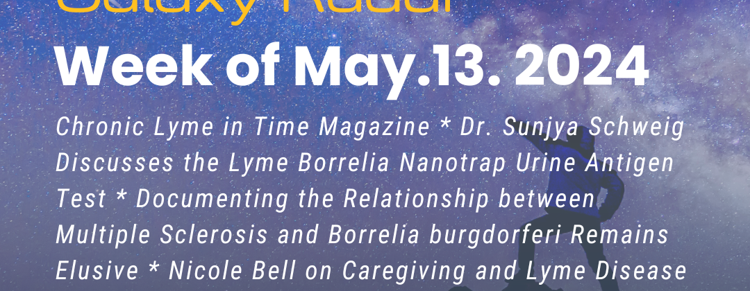 Galaxy Radar, Week of May 13, 2024. Chronic Lyme in Time Magazine * Dr. Sunjya Schweig Discusses the Lyme Borrelia Nanotrap Urine Antigen Test * Documenting the Relationship between Multiple Sclerosis and Borrelia burgdorferi Remains Elusive * Nicole Bell on Caregiving and Lyme Disease Research * Bartonella and Herpesviruses * Treatment of Cutaneous Bacillary Angiomatosis in Immunocompetent Patients * More. Background, person pointing at a meteor in the night sky.