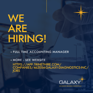 Galaxy Diagnostics. We are hiring. Full time accounting manager. More, see website. Web address: https://app.trinethire.com/companies/462054-galaxy-diagnostics-inc/jobs